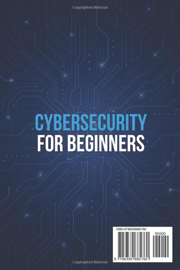 Cybersecurity for Beginners: Learn Practical Skills to Defend Against Cyber Threats and Prepare for Certification Exams