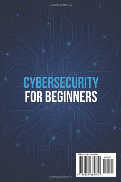 Cybersecurity for Beginners: Learn Practical Skills to Defend Against Cyber Threats and Prepare for Certification Exams